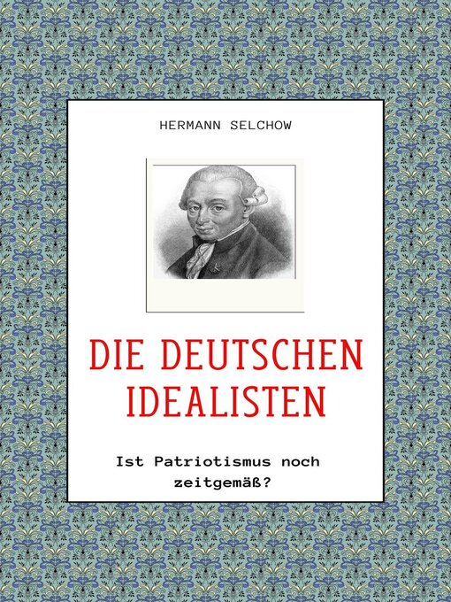 Title details for Die deutschen Idealisten – Ist Patriotismus noch zeitgemäss? by Hermann Selchow - Available